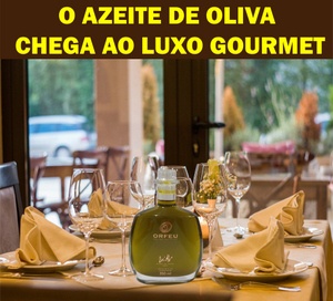 O Azeite de Oliva Chega ao Gourmet Luxo